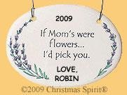If Mom's were flowers... I'd pick you. ornament